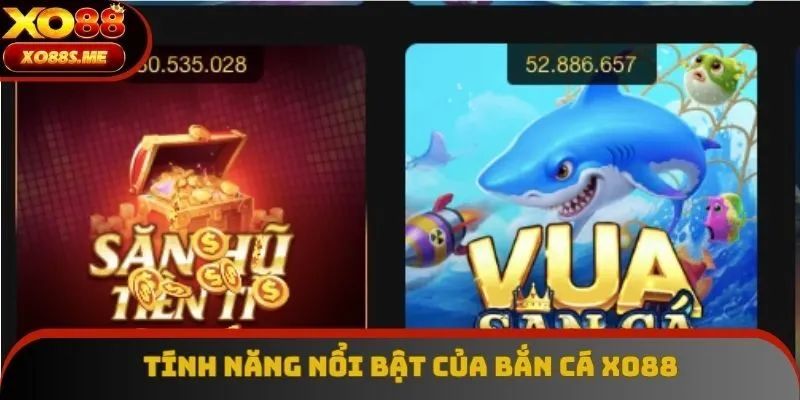 Tính năng nổi bật của bắn cá Xo88