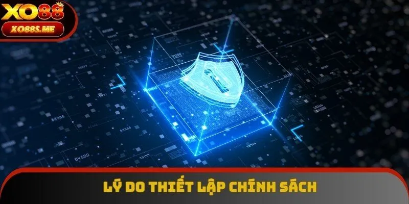 Lý do Xo88 thiết lập chính sách bảo mật