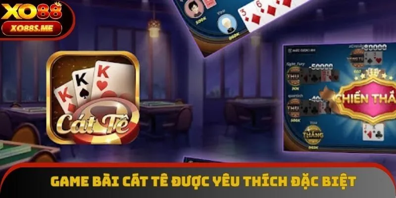 Cách chơi bài Cát tê được nhiều người yêu thích đặc biệt