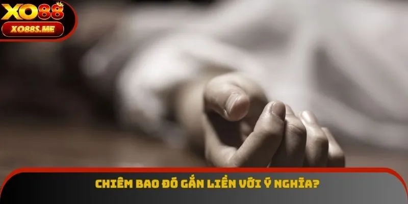 Chiêm bao đó gắn liền với ý nghĩa?